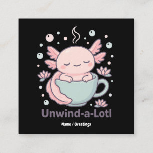 Carte De Visite Carré Unwind-a-Lotl Mignon Axolotl dans une Tasse de Thé