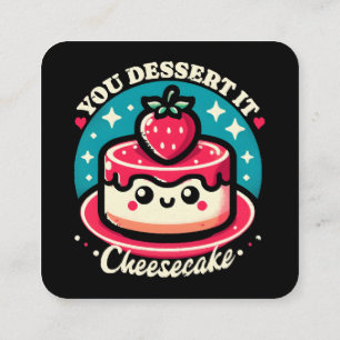 Carte De Visite Carré Vous le méritez - Cheesecake Kawaii