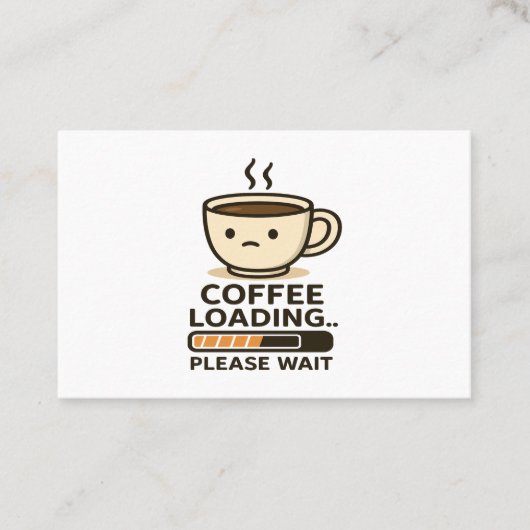 Carte De Visite Coffee Loading Please Wait- Funny Morning Caffeine (Devant)