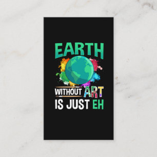 Carte De Visite Earth Without Art est juste un artiste peintre amu