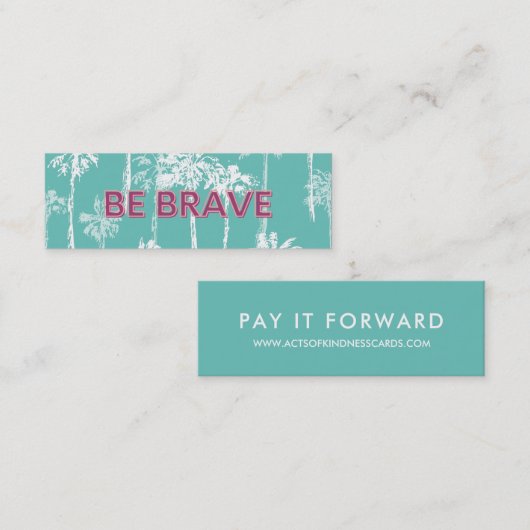 Carte De Visite Mini Soyez courageux et aveugle d'actes de générosité (Devant / Derrière)