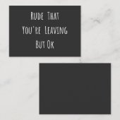 Carte De Visite Rude That You're Leaving But Ok (Devant / Derrière)