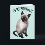 Carte de voeux BROTHER SIAMESE CAT Anniversaire<br><div class="desc">À MA CARTE D'ANNIVERSAIRE DE CHAT DE SIAMESE DE FRÈRE</div>
