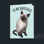 Carte de voeux BROTHER SIAMESE CAT Anniversaire<br><div class="desc">À MA CARTE D'ANNIVERSAIRE DE CHAT DE SIAMESE DE FRÈRE</div>