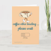Carte de vœux Coffee Vibes Loading – Pour amateur  (Devant)