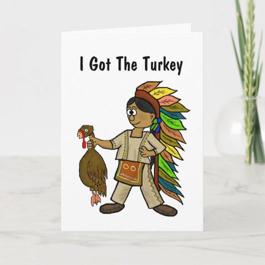 Carte de voeux de Thanksgiving - "I got The Turkey (Devant)