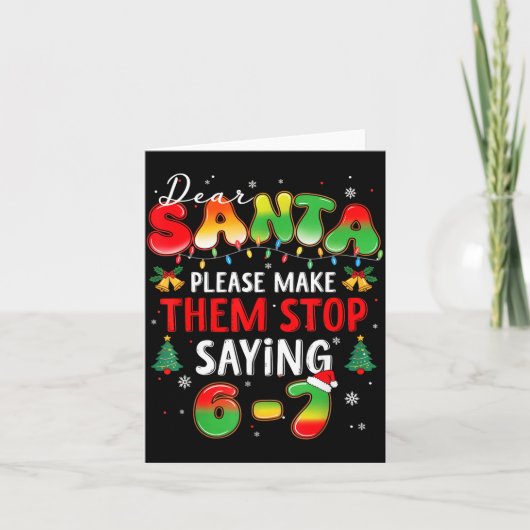 Carte Dear Santa 67 Funny Christmas Stop Saying Six Seve (Devant)