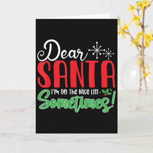 Carte Dear Santa I'm On Nice List Sometimes! Funny Chris (Fleur jaune)