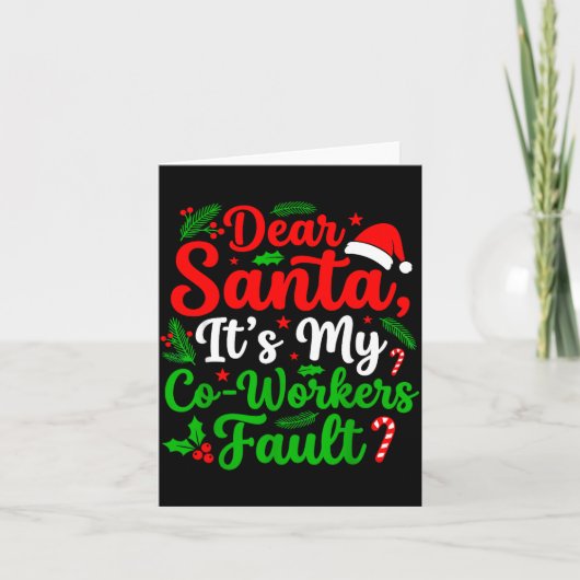 Carte Dear Santa It's My Co-workers Fault Funny Christma (Devant)