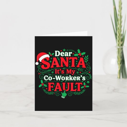 Carte Dear Santa It's My Coworker's Fault Funny Christma (Devant)