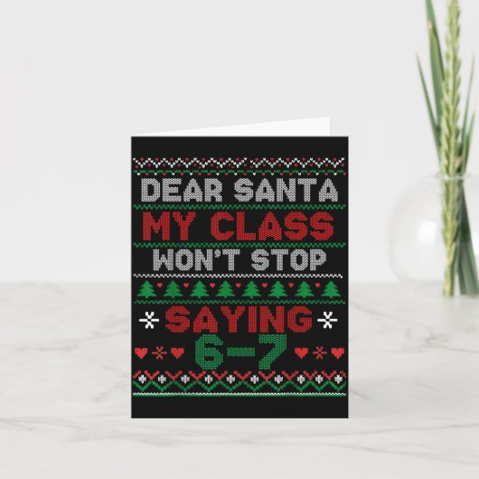 Carte Dear Santa My Cl Keeps Saying Six Seven Christmas  (Devant)