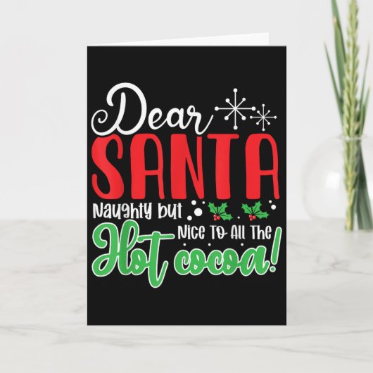 Carte Dear Santa Naughty But Nice To All The Hot Cocoa! (Devant)