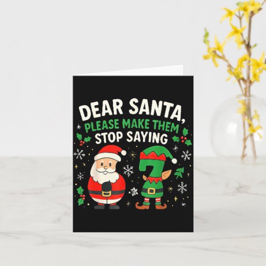 Carte Dear Santa Please Make Them Stop Saying 67 Funny C (Fleur jaune)