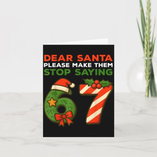 Carte Dear Santa Please Make Them Stop Saying 67 Funny C (Devant)