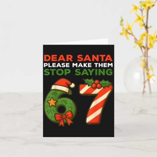 Carte Dear Santa Please Make Them Stop Saying 67 Funny C (Fleur jaune)