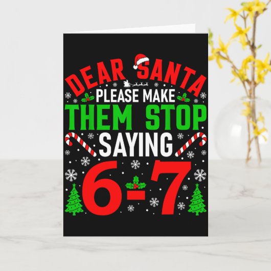 Carte Dear Santa Please Make Them Stop Saying 6-7 Funny (Fleur jaune)