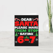 Carte Dear Santa Please Make Them Stop Saying 6-7 Funny (Devant)