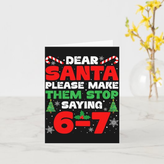 Carte Dear Santa Please Make Them Stop Saying 6-7 Funny (Fleur jaune)