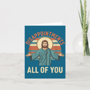 Carte Déceptions chrétiennes vous tous Jésus, drôle Sa