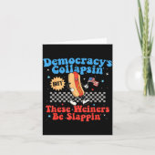 Carte Democracy Is Collapsing But These Wieners Be Slapn (Devant)