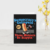 Carte Democracy Is Collapsing But These Wieners Be Slapn (Fleur jaune)