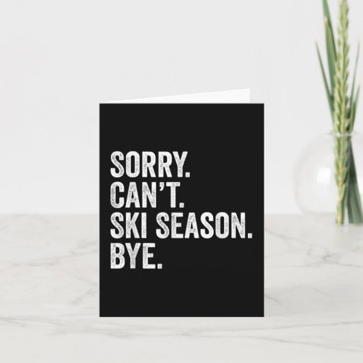 Carte Désolé Can' ; t Saison Ski Bye Funny Ski hiver (Devant)