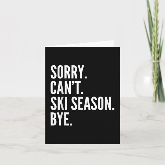 Carte Désolé Can' ; t Saison Ski Bye Funny Ski hiver (Devant)