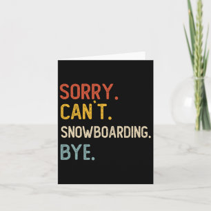 Carte Désolé Can't Snowboard Bye Shirts Snowboard L