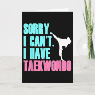 Carte Désolé, je ne peux pas avoir Taekwondo fille Shirt
