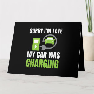 Carte Désolé pour le retard ma voiture se rechargeait un