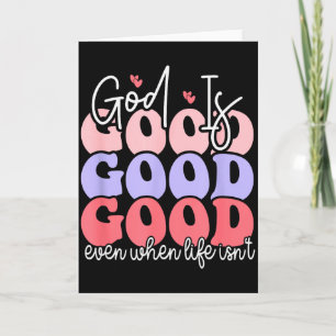 Carte Dieu est bon même quand la vie ne l'est pas