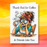 Carte Dieu merci pour le café et les amis comme vous<br><div class="desc">Carte d'amitié amusante. Une drôle de dame à l'air fou et frustrante dans ce monde fou. Merci à Dieu pour les amis et le café ! Juste une carte drôle à envoyer à un ami dans ce monde de noix.</div>
