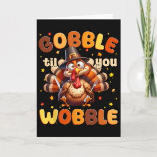 Carte Dinde drôle de Thanksgiving Gobble Til You Wobble