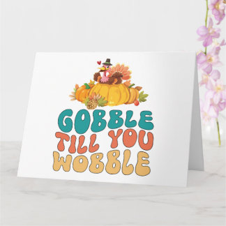 Carte Dindon de Thanksgiving Gobble Till You Wobble