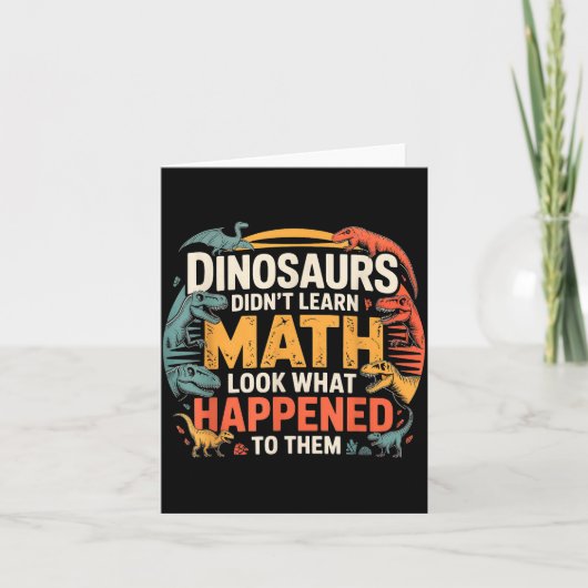 Carte Dinosaurs Didn't Learn Math Funny Design For Kids  (Devant)