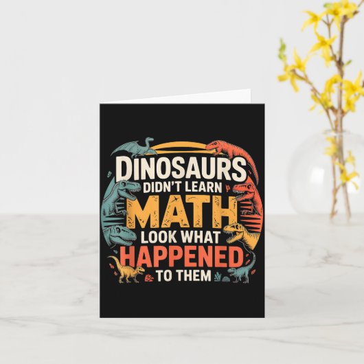 Carte Dinosaurs Didn't Learn Math Funny Design For Kids  (Fleur jaune)