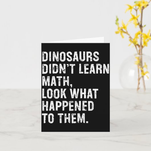 Carte Dinosaurs Didn't Learn Math Funny Math Teacher (Fleur jaune)