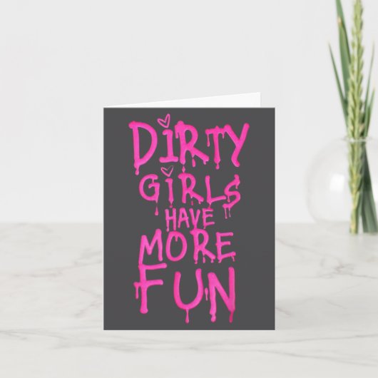 Carte Dirty Girls Have More Fun Funny Quote  (Devant)