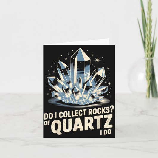 Carte Do I Collect Rocks Of Quartz I Do Funny Crystal Co (Devant)