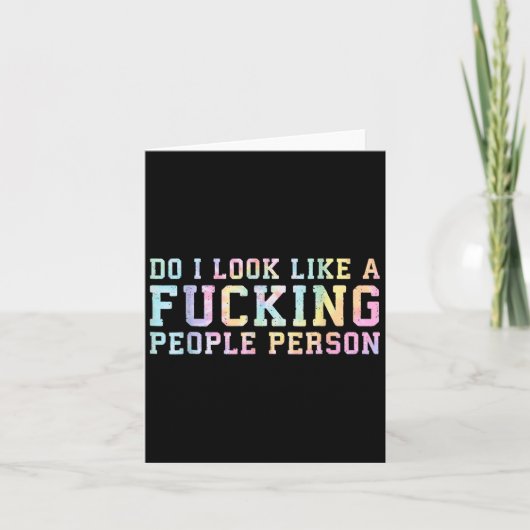 Carte Do I Look Like A Foring People Person - Fun Tie Dy (Devant)