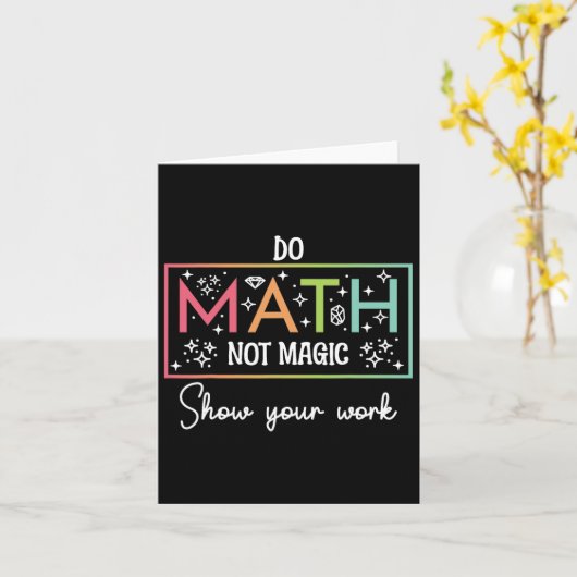 Carte Do Math Not Magic Funny Enseignant Math Back To Sc (Fleur jaune)