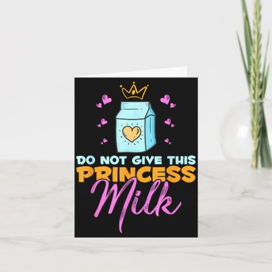 Carte Do Not Give This Princess Milk Funny Dairy Lactose (Devant)