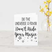 Carte Do The Universe A Favor Dont Hide Your Magic  (Fleur jaune)