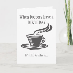 Carte Doctors Relax Birthday Send Coffee Can't Up