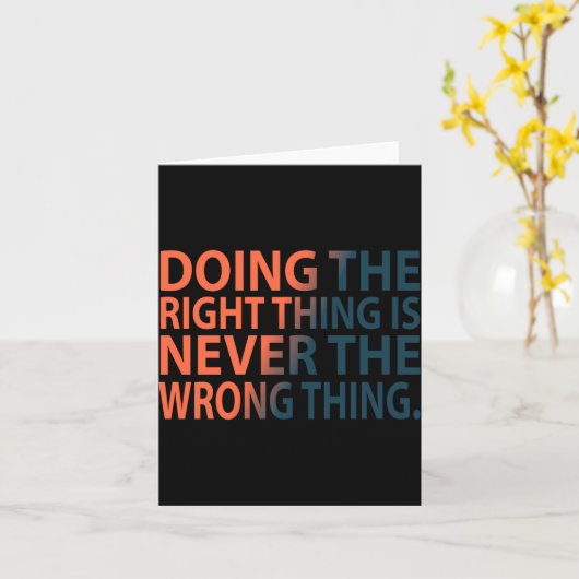 Carte Doing The Right Thing Is Never The Wrong Thing T S (Fleur jaune)