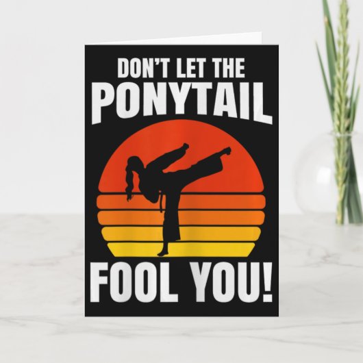 Carte Don’t Let The Ponytail Fool You Karate Kick  (Devant)