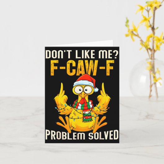 Carte Don’t Like Me F-caw-f Problem Solved Sarcastic Chi (Fleur jaune)