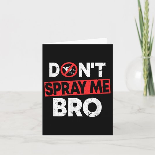 Carte Don’t Spray Me Bro _ Funny Chemtrails Consracy Quo (Devant)