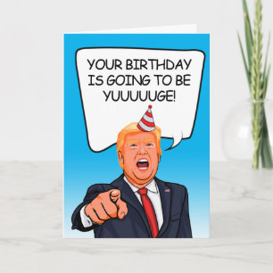 Carte Donald Trump Anniversaire - Ça va être Yuuge !