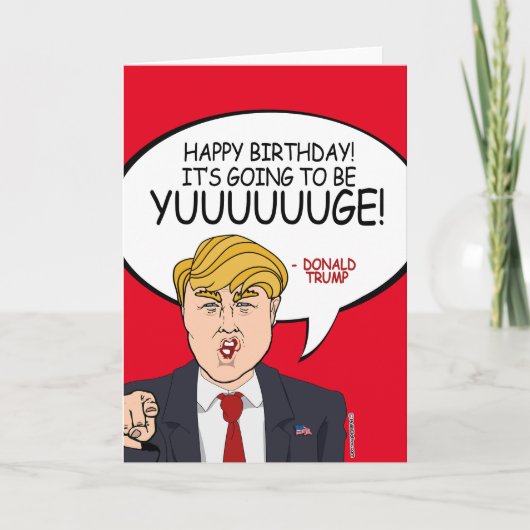Carte Donald Trump Anniversaire - Ça va être Yuuuge ! (Devant)